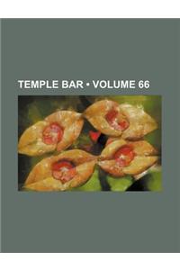 Temple Bar (Volume 66)