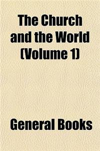 The Church and the World Volume 1