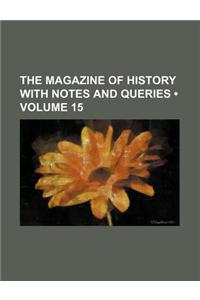 The Magazine of History with Notes and Queries (Volume 15)