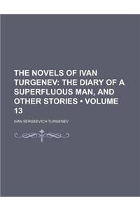 The Novels of Ivan Turgenev (Volume 13); The Diary of a Superfluous Man, and Other Stories