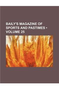 Baily's Magazine of Sports and Pastimes (Volume 25)