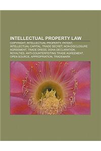 Intellectual Property Law: Copyright, Intellectual Property, Patent, Intellectual Capital, Trade Secret, Non-Disclosure Agreement, Trade Dress