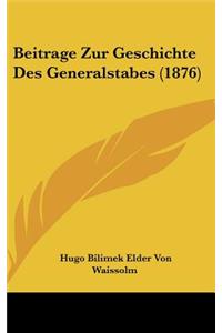 Beitrage Zur Geschichte Des Generalstabes (1876)