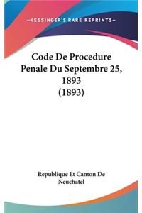 Code de Procedure Penale Du Septembre 25, 1893 (1893)