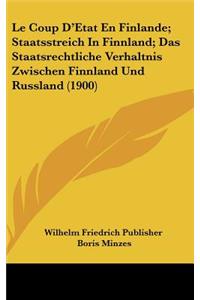 Le Coup D'Etat En Finlande; Staatsstreich in Finnland; Das Staatsrechtliche Verhaltnis Zwischen Finnland Und Russland (1900)