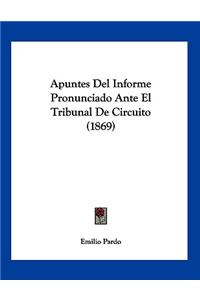 Apuntes Del Informe Pronunciado Ante El Tribunal De Circuito (1869)