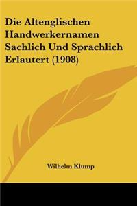 Altenglischen Handwerkernamen Sachlich Und Sprachlich Erlautert (1908)