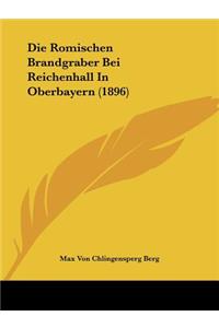 Romischen Brandgraber Bei Reichenhall In Oberbayern (1896)