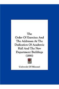 The Order of Exercises and the Addresses at the Dedication of Academic Hall and the New Department Buildings (1895)