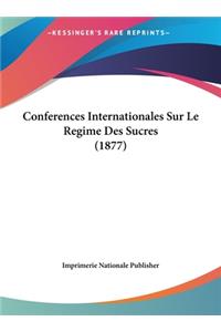 Conferences Internationales Sur Le Regime Des Sucres (1877)