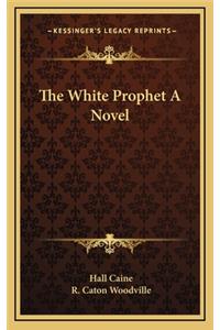 The White Prophet a Novel