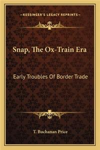 Snap, the Ox-Train Era