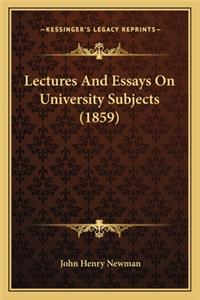 Lectures And Essays On University Subjects (1859)