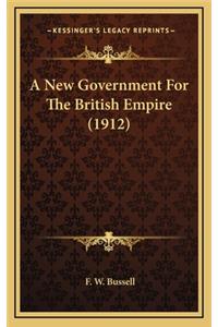 A New Government for the British Empire (1912)