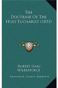 The Doctrine of the Holy Eucharist (1853)