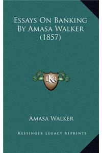 Essays on Banking by Amasa Walker (1857)