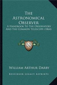 The Astronomical Observer