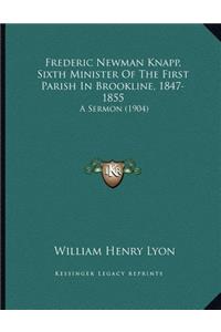 Frederic Newman Knapp, Sixth Minister Of The First Parish In Brookline, 1847-1855