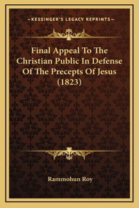 Final Appeal To The Christian Public In Defense Of The Precepts Of Jesus (1823)