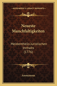 Neueste Manchfaltigkeiten: Meistentheils Juristischen Innhalts (1776)