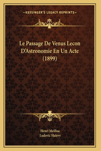 Le Passage De Venus Lecon D'Astronomie En Un Acte (1899)