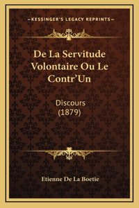 De La Servitude Volontaire Ou Le Contr'Un