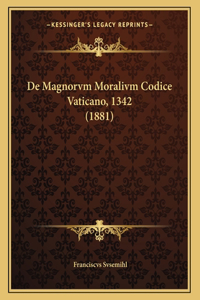 De Magnorvm Moralivm Codice Vaticano, 1342 (1881)