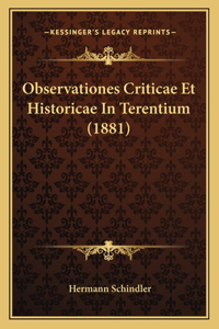 Observationes Criticae Et Historicae In Terentium (1881)