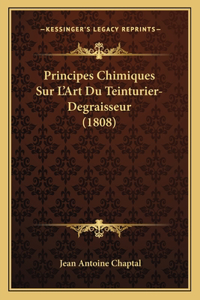 Principes Chimiques Sur L'Art Du Teinturier-Degraisseur (1808)