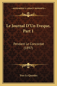 Journal D'Un Eveque, Part 1: Pendant Le Concordat (1897)