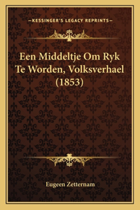 Een Middeltje Om Ryk Te Worden, Volksverhael (1853)