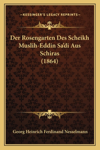 Der Rosengarten Des Scheikh Muslih-Eddin Sa'di Aus Schiras (1864)