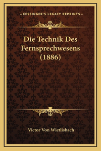 Die Technik Des Fernsprechwesens (1886)