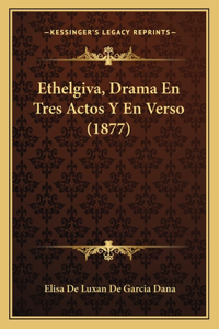Ethelgiva, Drama En Tres Actos Y En Verso (1877)
