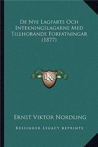De Nye Lagfarts Och Intekningslagarne Med Tillhorande Forfatningar (1877)