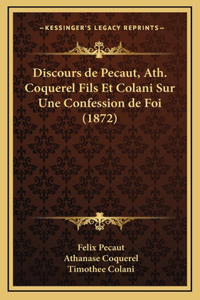 Discours de Pecaut, Ath. Coquerel Fils Et Colani Sur Une Confession de Foi (1872)