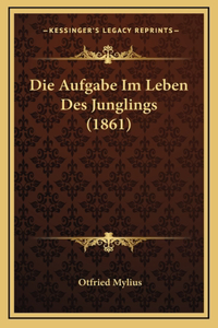 Die Aufgabe Im Leben Des Junglings (1861)