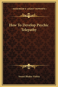 How To Develop Psychic Telepathy