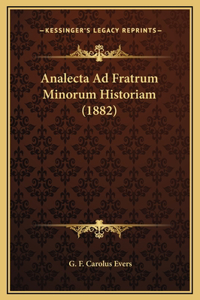 Analecta Ad Fratrum Minorum Historiam (1882)