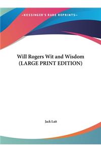 Will Rogers Wit and Wisdom (LARGE PRINT EDITION)