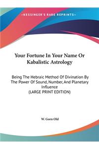 Your Fortune in Your Name or Kabalistic Astrology
