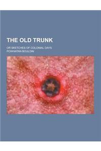The Old Trunk; Or Sketches of Colonial Days