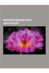 Niederlandischer Architekt: Gerrit Rietveld, Jan Wils, Matthieu Soiron, Hans Van Der Laan, Hendrik Petrus Berlage, Gerard Pieter Adolfs, Leendert