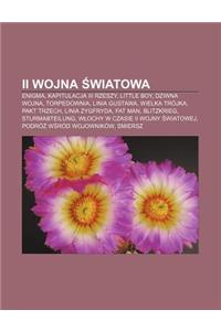 II Wojna Wiatowa: Enigma, Kapitulacja III Rzeszy, Little Boy, Dziwna Wojna, Torpedownia, Linia Gustawa, Wielka Trojka, Pakt Trzech