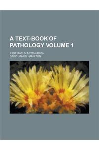 A Text-Book of Pathology; Systematic & Practical Volume 1