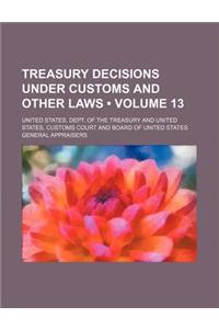 Treasury Decisions Under Customs and Other Laws (Volume 13)