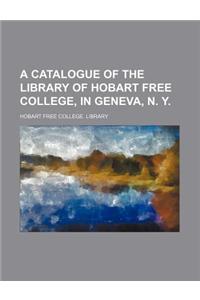 A Catalogue of the Library of Hobart Free College, in Geneva, N. Y.