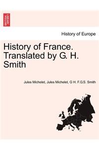 History of France. Translated by G. H. Smith