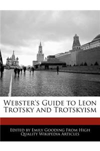 Webster's Guide to Leon Trotsky and Trotskyism