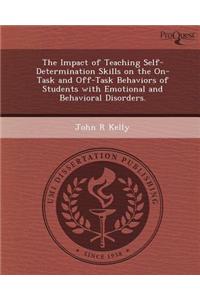 The Impact of Teaching Self-Determination Skills on the On-Task and Off-Task Behaviors of Students with Emotional and Behavioral Disorders